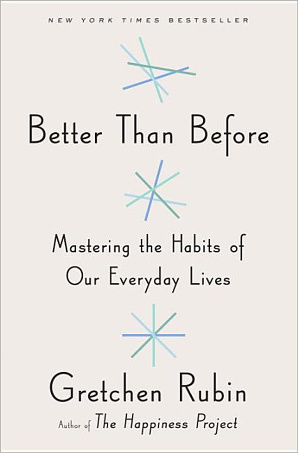 Better Than Before Mastering the Habits of Our Everyday Lives