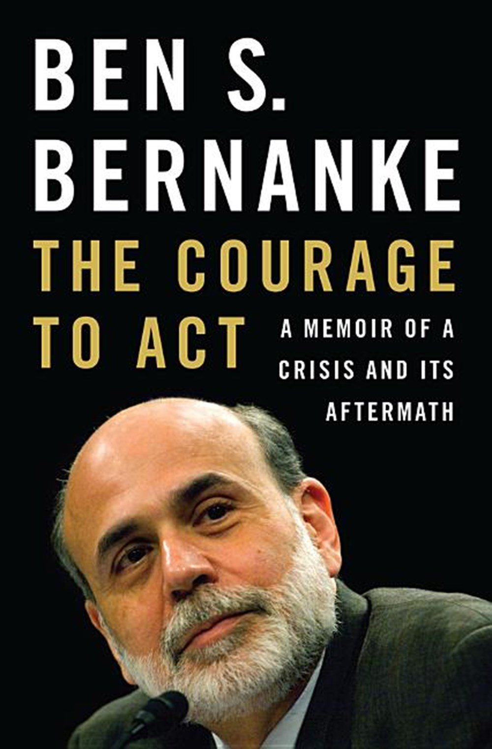 Courage to Act A Memoir of a Crisis and Its Aftermath