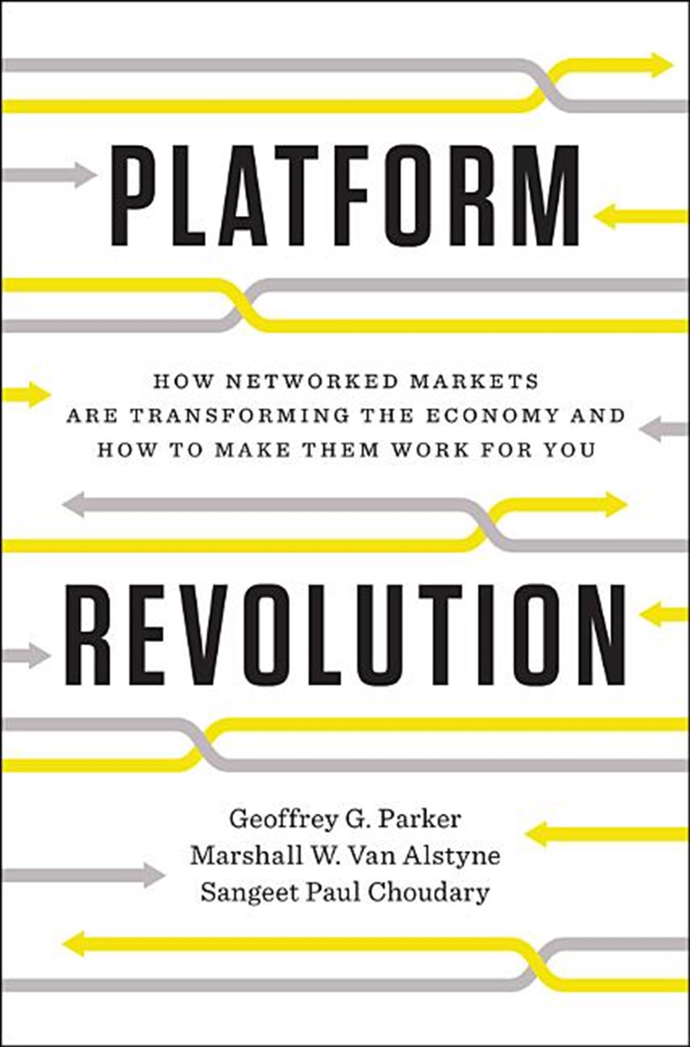 Platform Revolution How Networked Markets Are Transforming the Economy and How to Make Them Work for