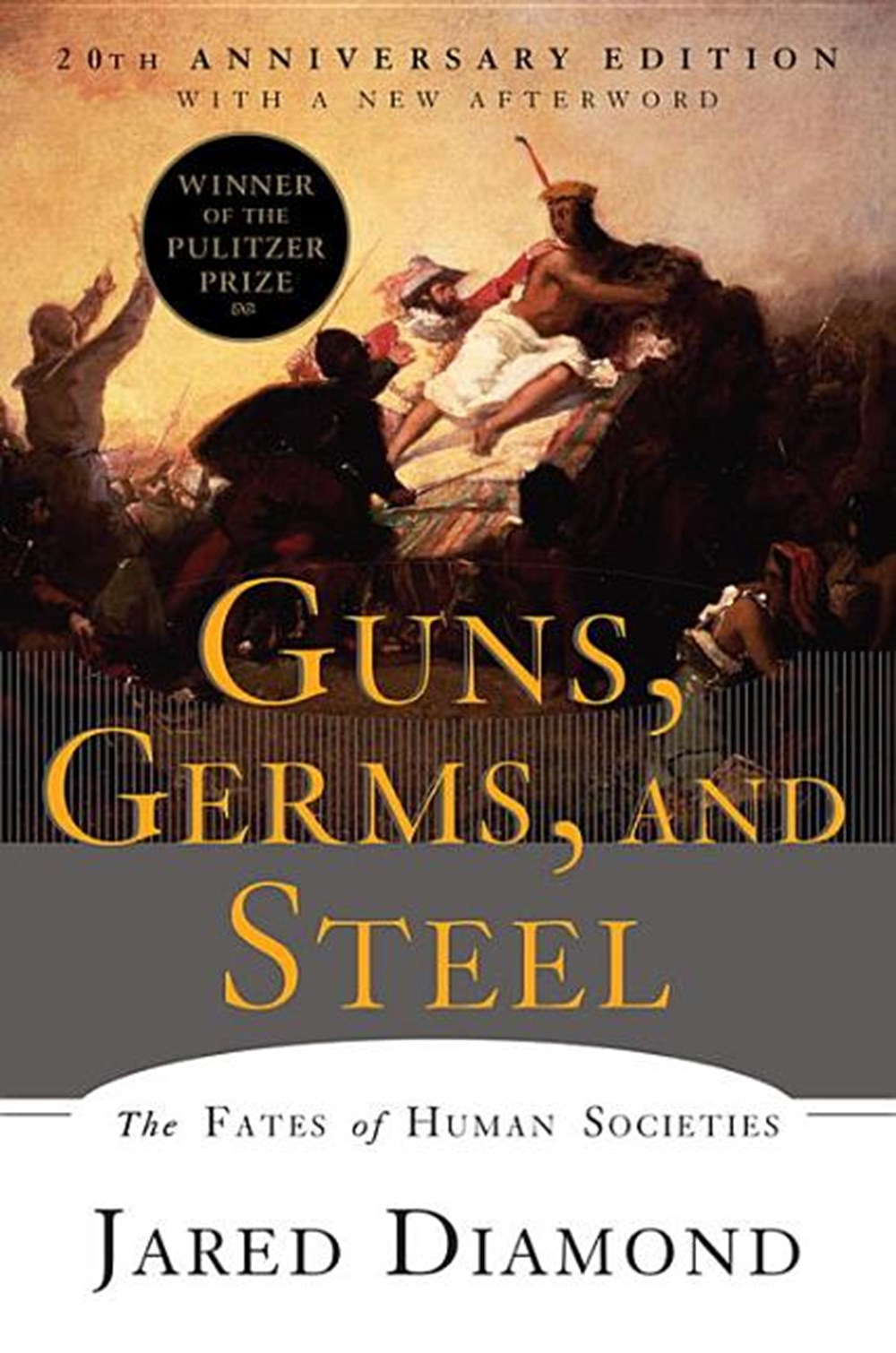 Guns, Germs, and Steel: The Fates of Human Societies (Anniversary)