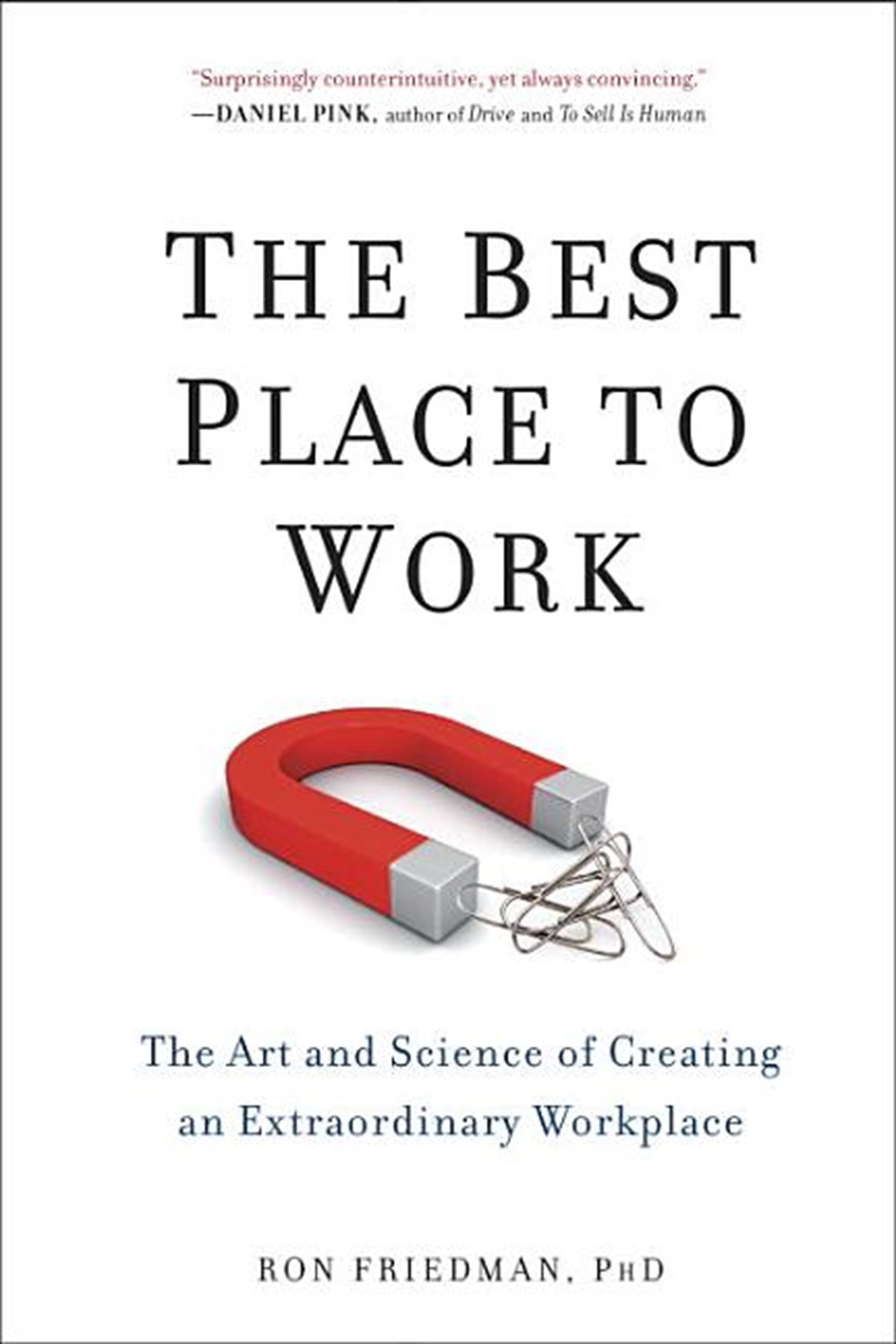 Best Place to Work The Art and Science of Creating an Extraordinary Workplace