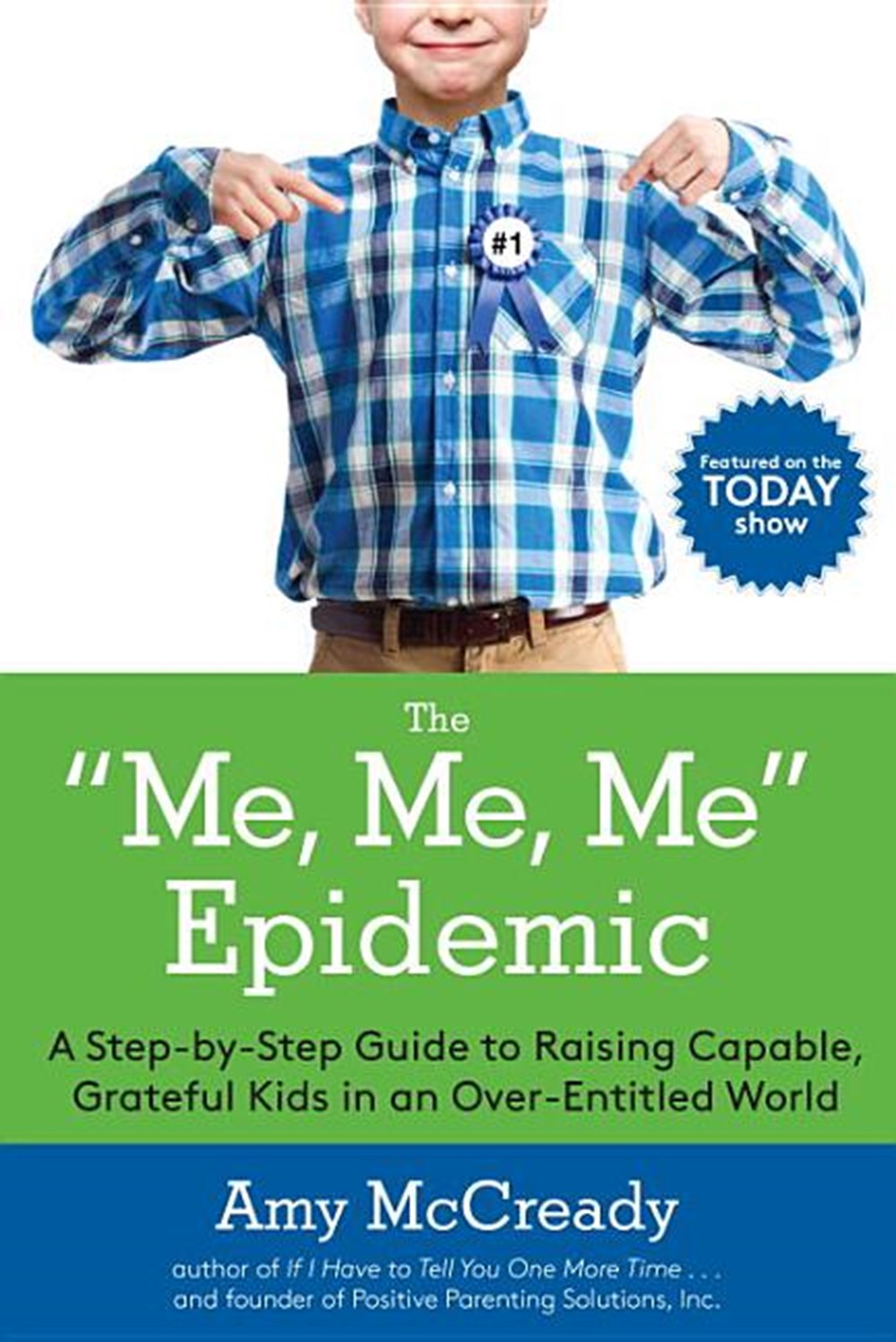 Me, Me, Me Epidemic: A Step-By-Step Guide to Raising Capable, Grateful Kids in an Over-Entitled Worl