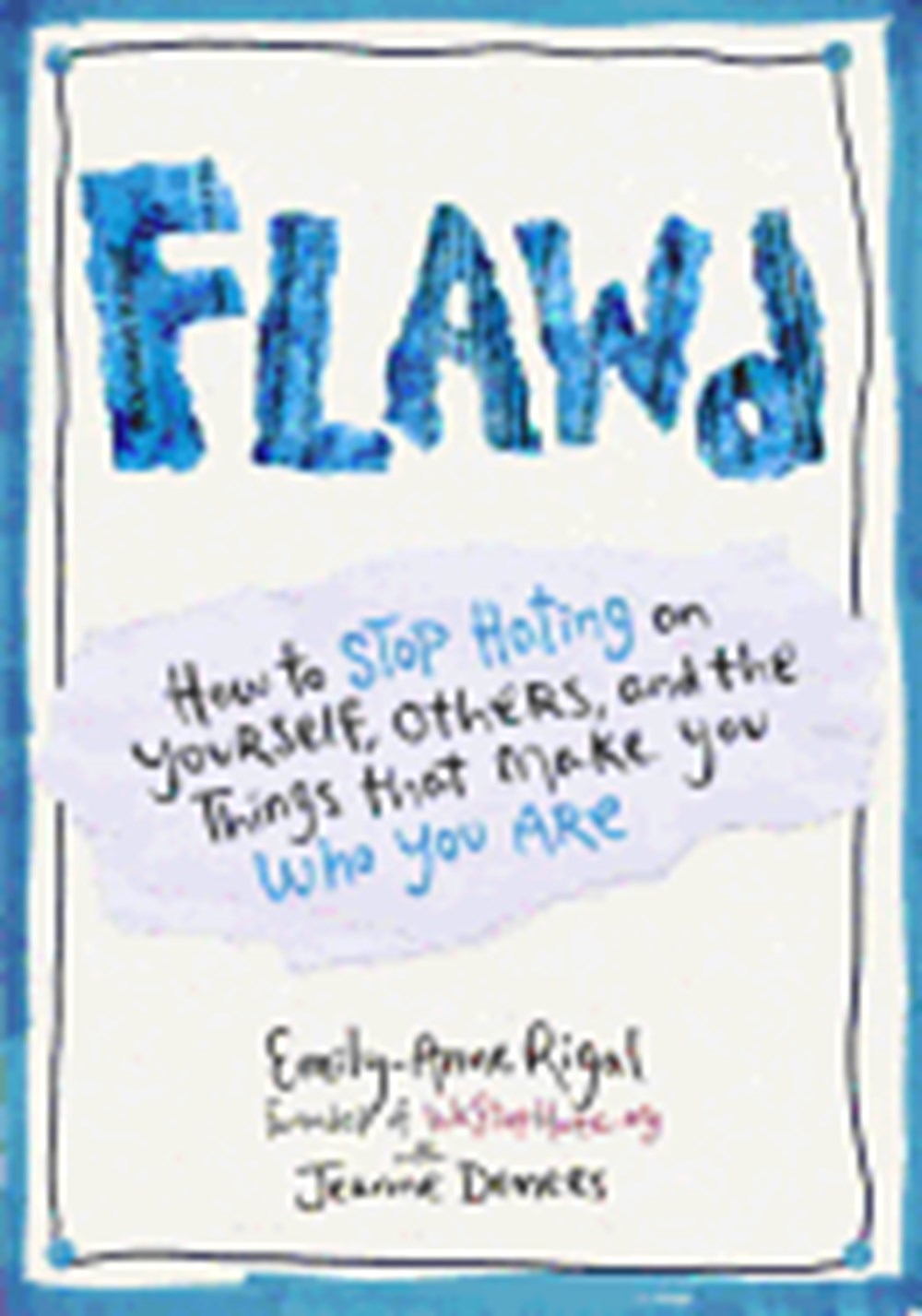 Flawd How to Stop Hating on Yourself, Others, and the Things That Make You Who You Are