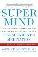  Super Mind: How to Boost Performance and Live a Richer and Happier Life Through Transcendental Meditation