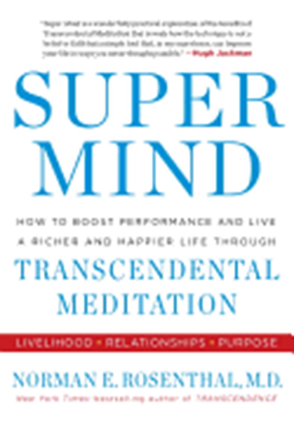 Super Mind: How to Boost Performance and Live a Richer and Happier Life Through Transcendental Medit