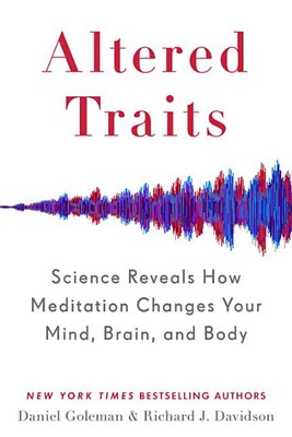  Altered Traits: Science Reveals How Meditation Changes Your Mind, Brain, and Body