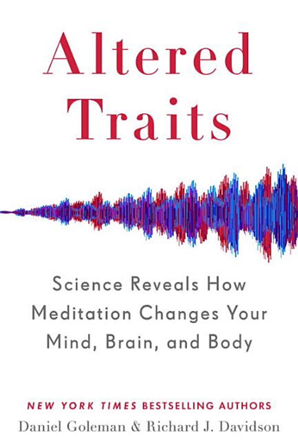 Altered Traits Science Reveals How Meditation Changes Your Mind, Brain, and Body
