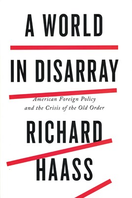 A World in Disarray: American Foreign Policy and the Crisis of the Old Order