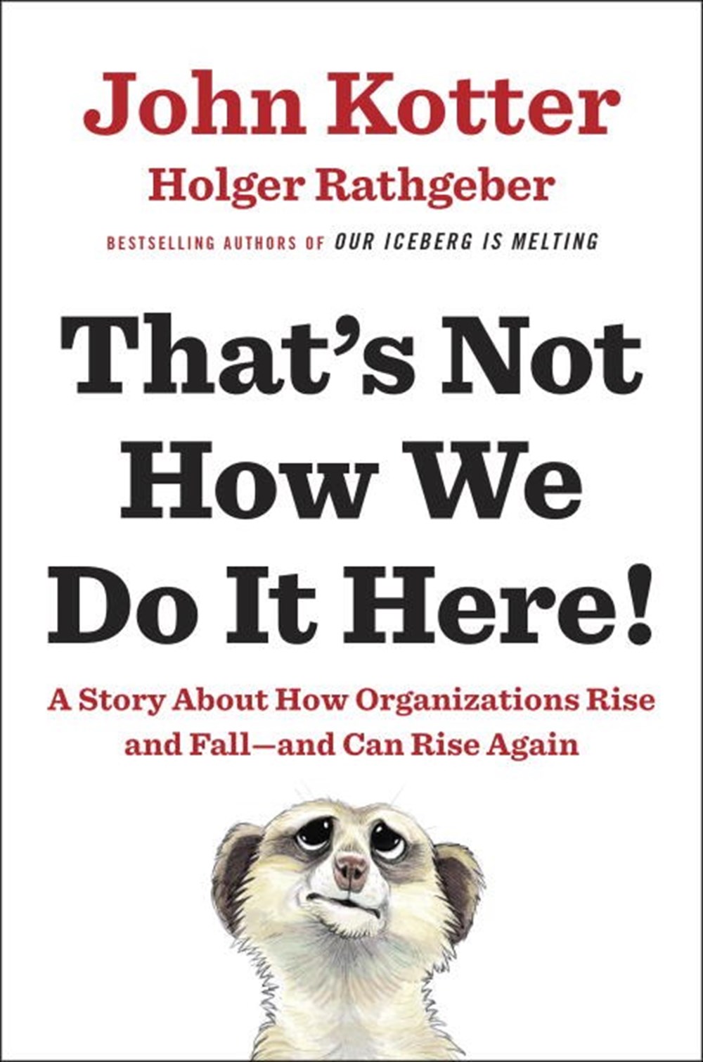 That's Not How We Do It Here! A Story about How Organizations Rise and Fall--And Can Rise Again