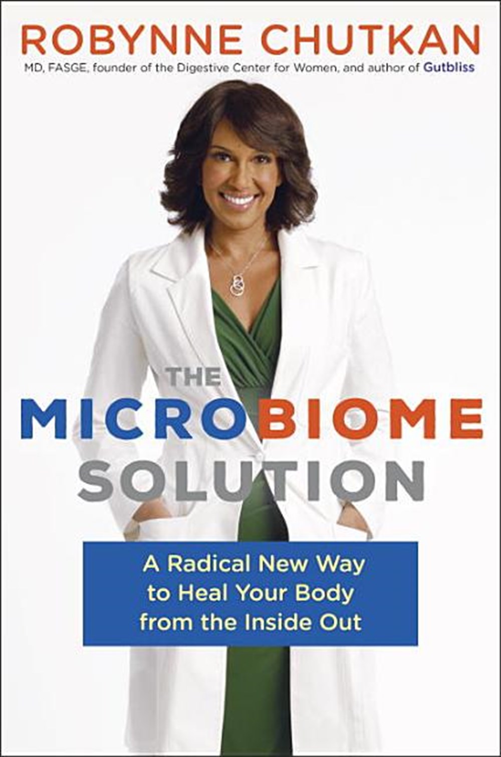 Microbiome Solution: A Radical New Way to Heal Your Body from the Inside Out
