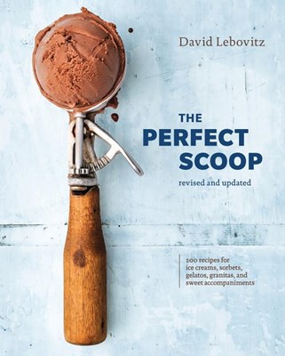 The Perfect Scoop, Revised and Updated: 200 Recipes for Ice Creams, Sorbets, Gelatos, Granitas, and Sweet Accompaniments [A Cookbook] (Revised)