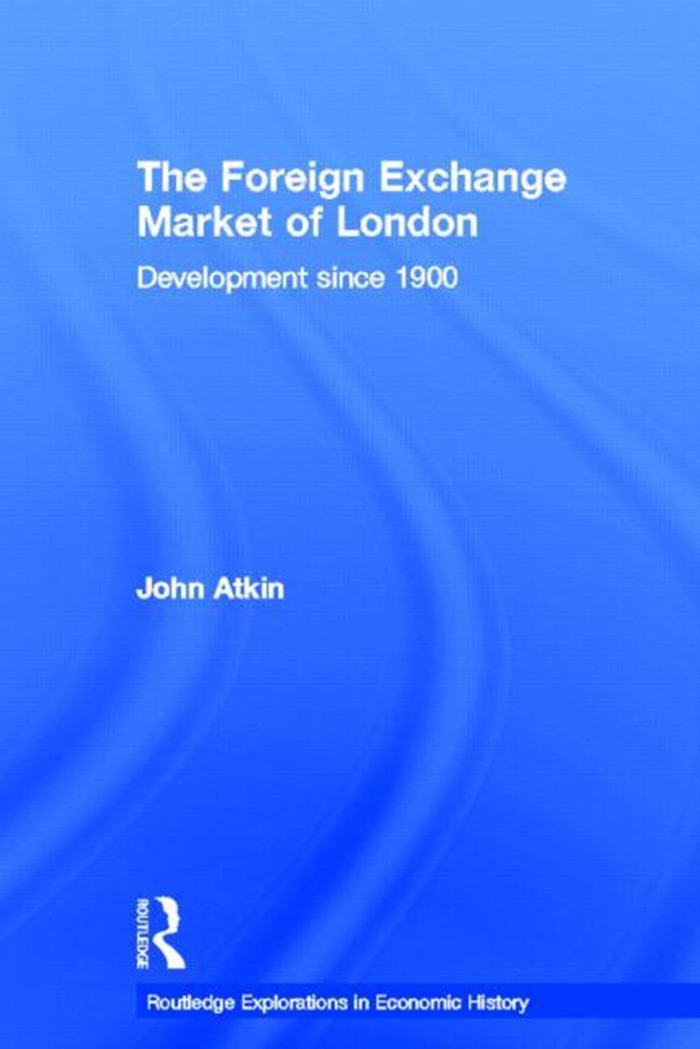 Foreign Exchange Market of London: Development Since 1900