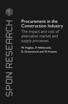  Procurement in the Construction Industry: The Impact and Cost of Alternative Market and Supply Processes