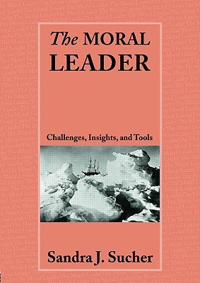 The Moral Leader: Challenges, Tools and Insights