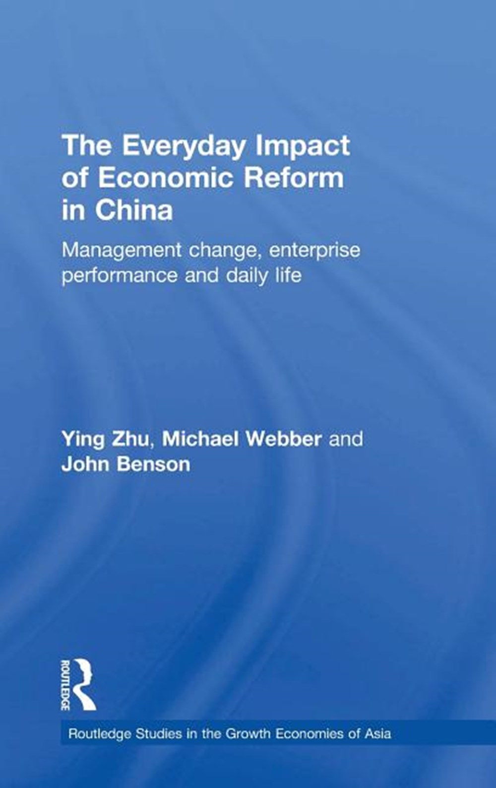 Everyday Impact of Economic Reform in China: Management Change, Enterprise Performance and Daily Lif
