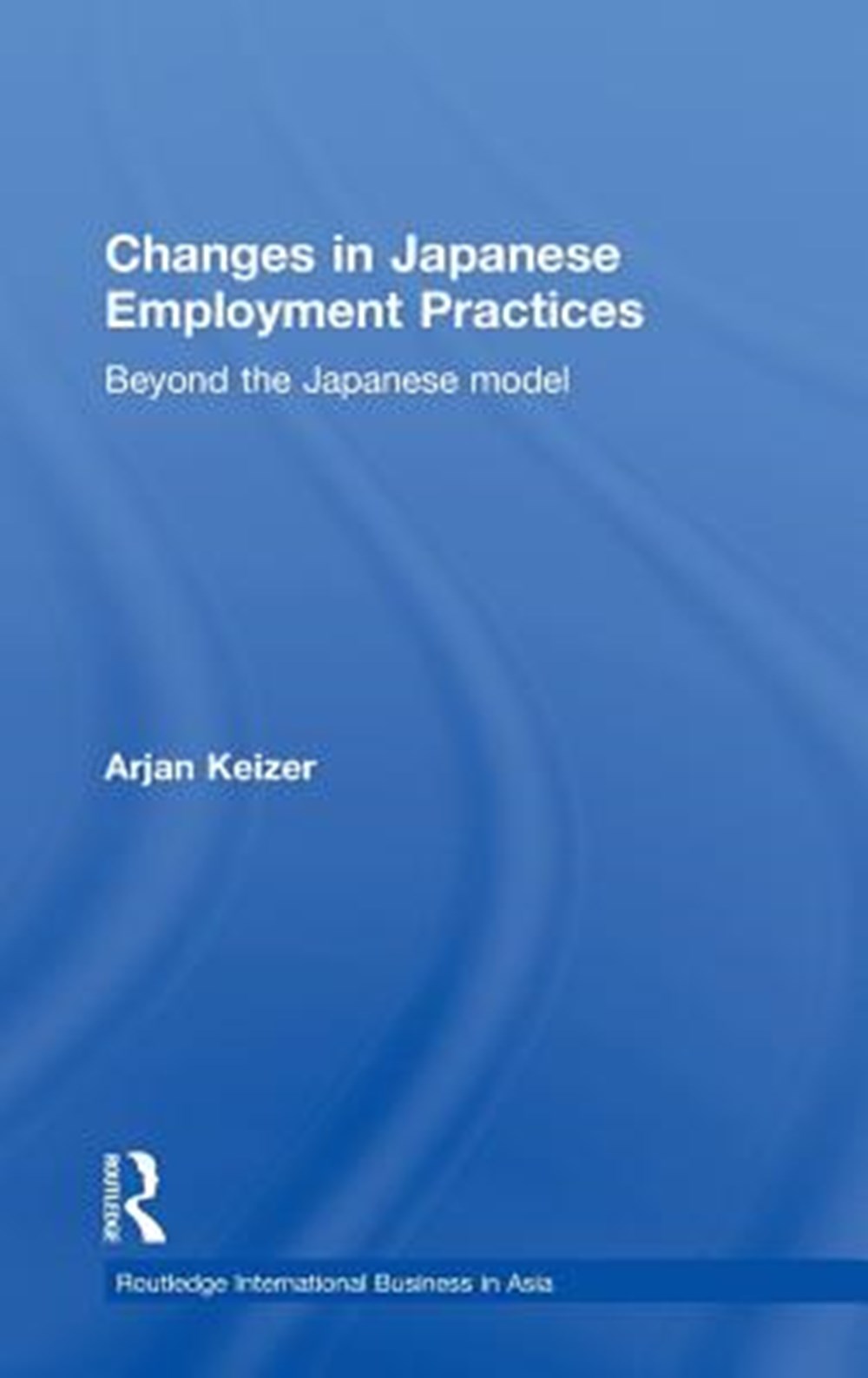 Changes in Japanese Employment Practices Beyond the Japanese Model