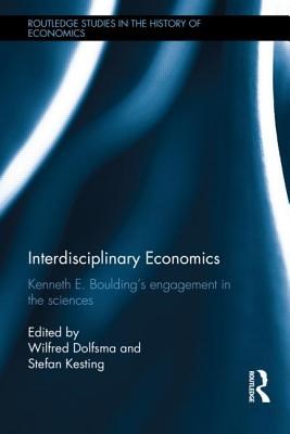Interdisciplinary Economics: Kenneth E. Boulding's Engagement in the Sciences
