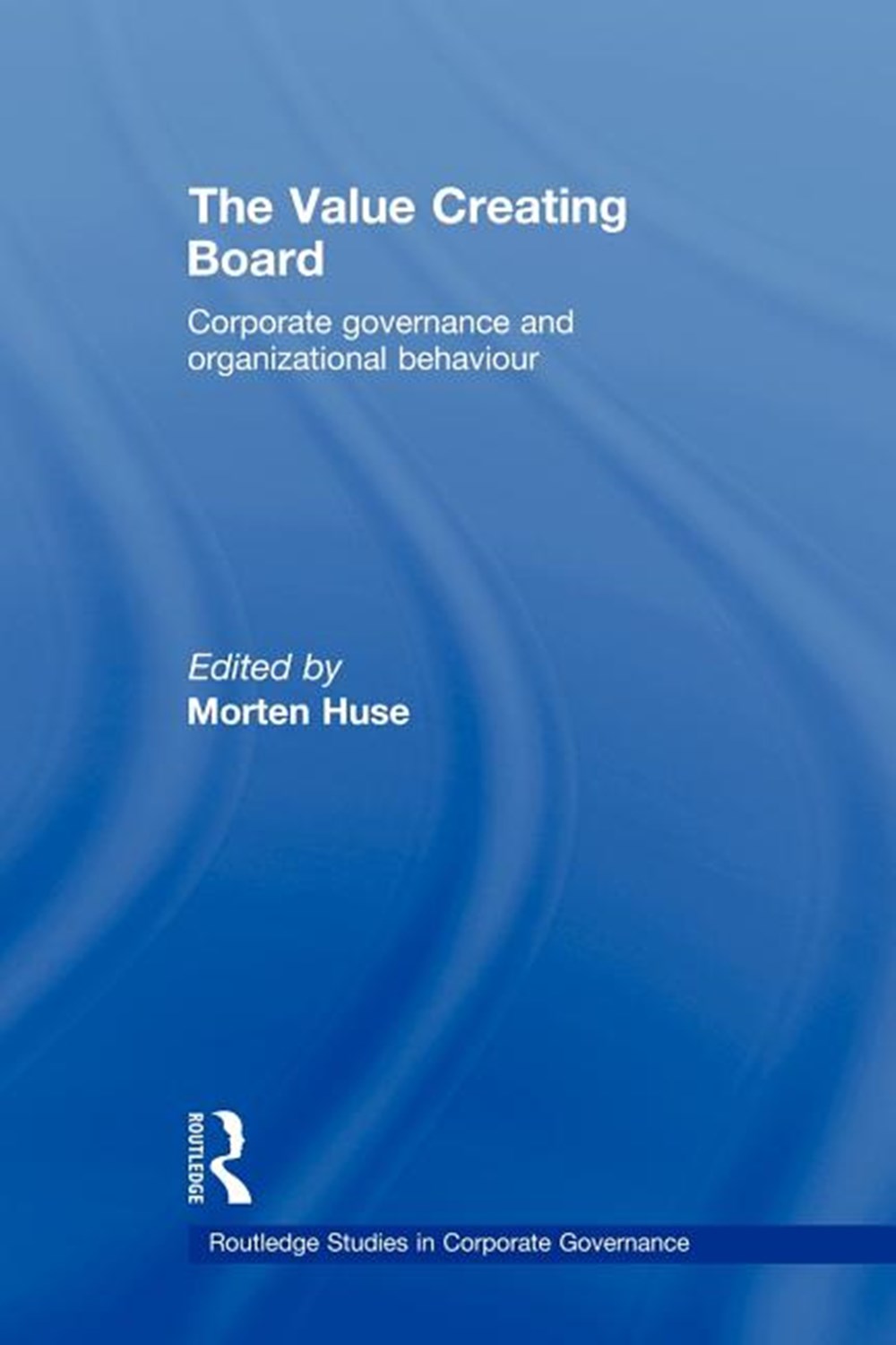 Value Creating Board: Corporate Governance and Organizational Behaviour