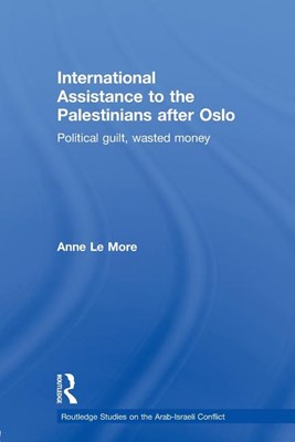  International Assistance to the Palestinians after Oslo: Political guilt, wasted money
