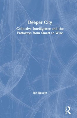  Deeper City: Collective Intelligence and the Pathways from Smart to Wise