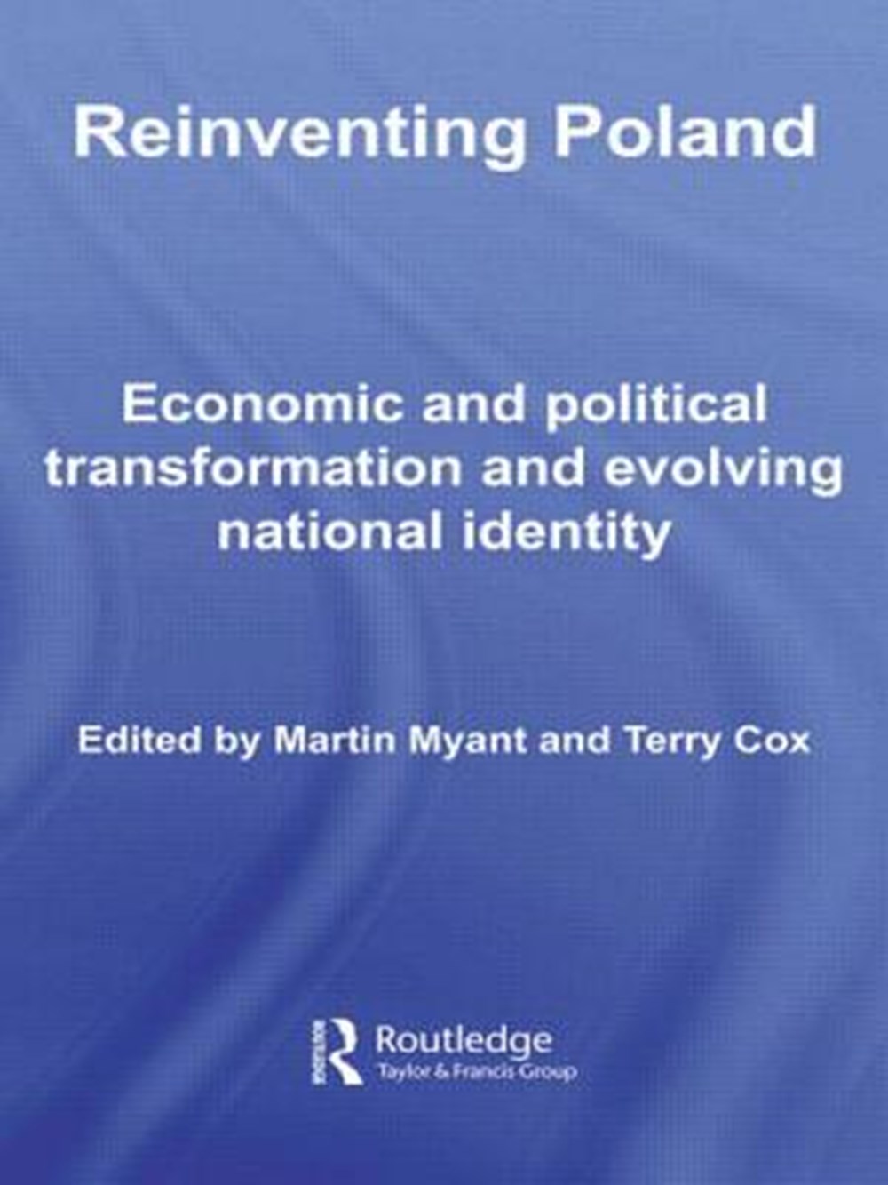 Reinventing Poland Economic and Political Transformation and Evolving National Identity
