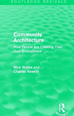  Community Architecture (Routledge Revivals): How People Are Creating Their Own Environment