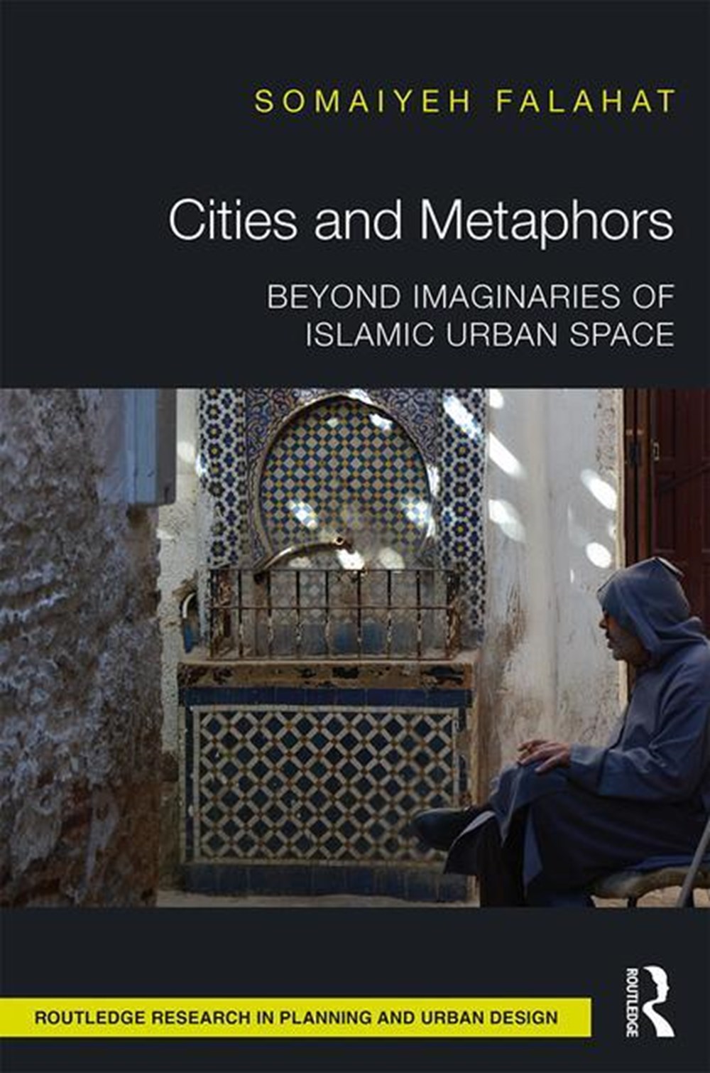 Cities and Metaphors: Beyond Imaginaries of Islamic Urban Space