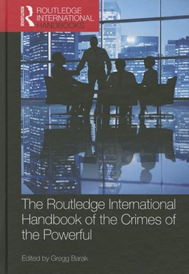 The Routledge International Handbook of the Crimes of the Powerful