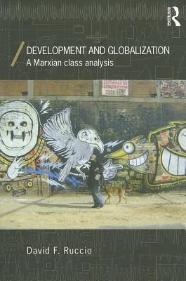 Development and Globalization: A Marxian Class Analysis