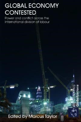 Global Economy Contested: Power and Conflict across the International Division of Labour