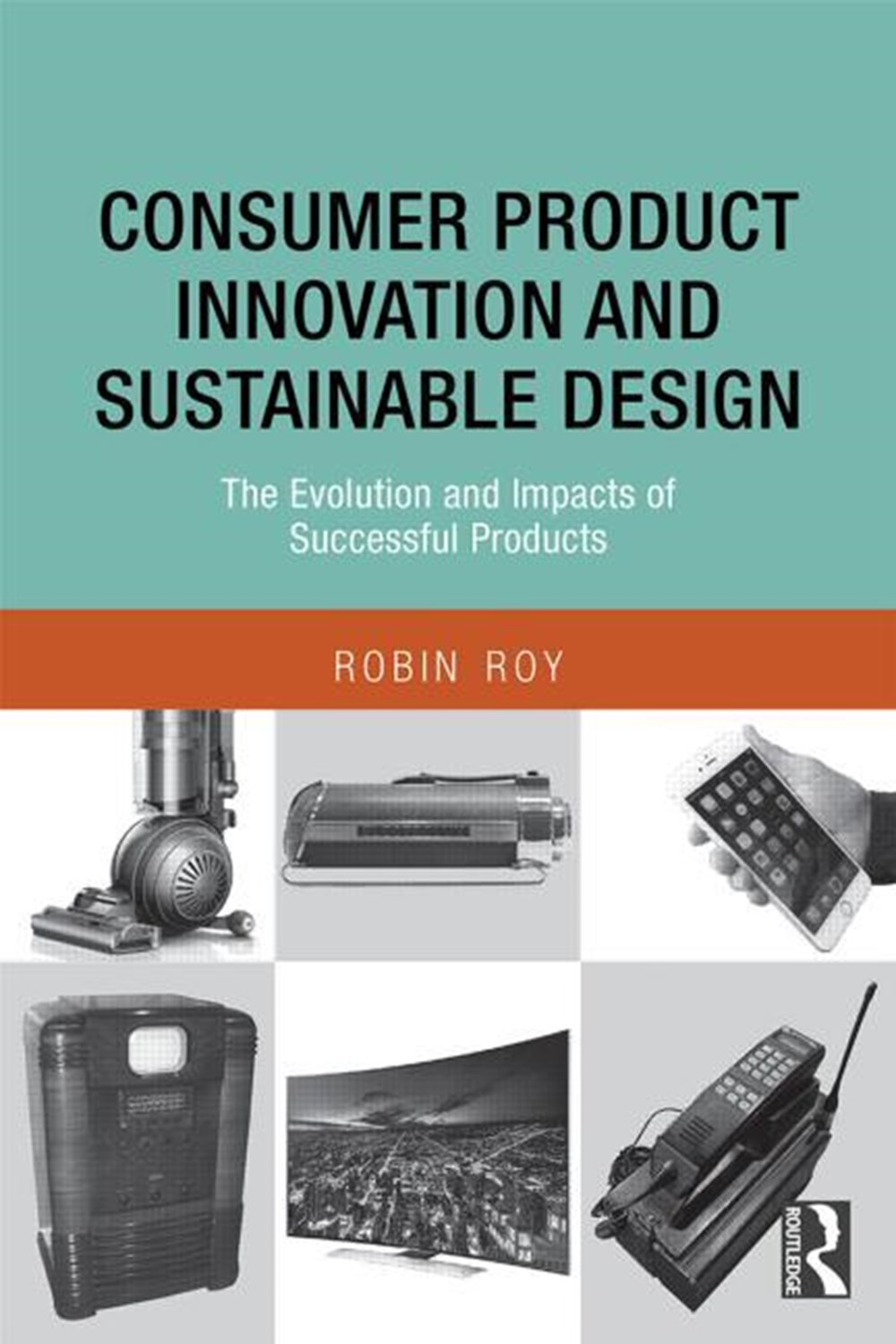 Consumer Product Innovation and Sustainable Design: The Evolution and Impacts of Successful Products