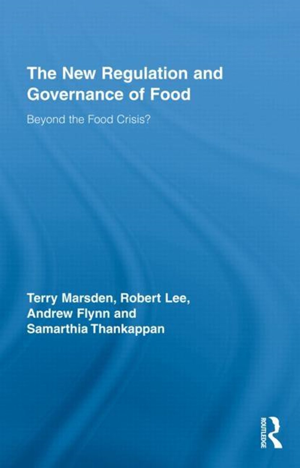 New Regulation and Governance of Food: Beyond the Food Crisis?
