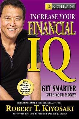  Rich Dad's Increase Your Financial IQ: Get Smarter with Your Money