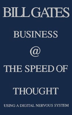 Business @ the Speed of Thought: Succeeding in the Digital Economy