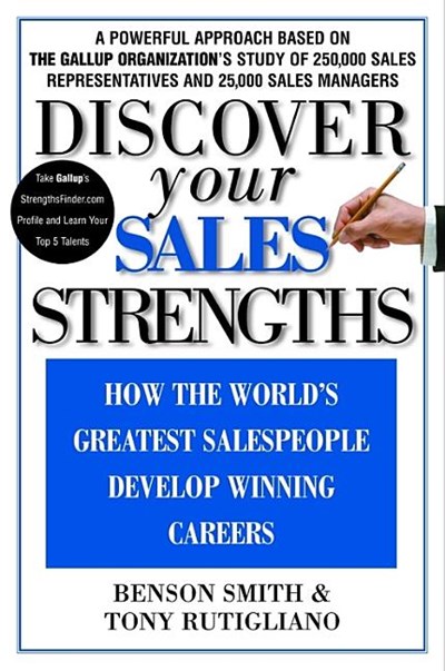  Discover Your Sales Strengths: How the World's Greatest Salespeople Develop Winning Careers