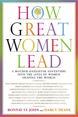  How Great Women Lead: A Mother-Daughter Adventure Into the Lives of Women Shaping the World