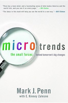  Microtrends: The Small Forces Behind Tomorrow's Big Changes