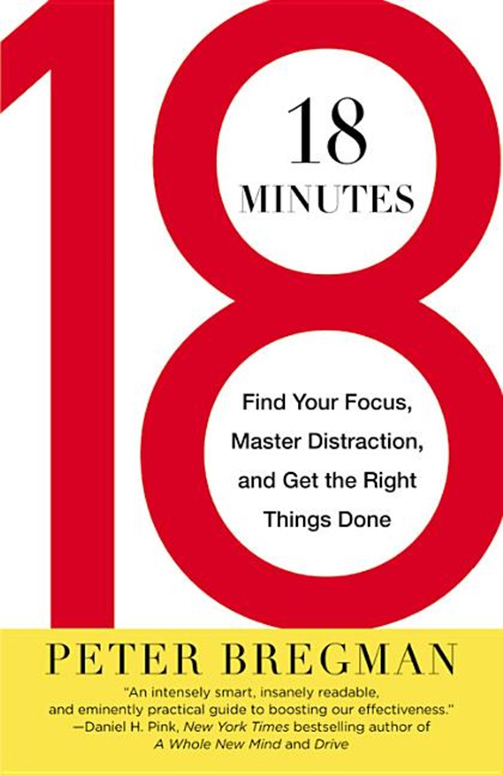 18 Minutes Find Your Focus, Master Distraction, and Get the Right Things Done