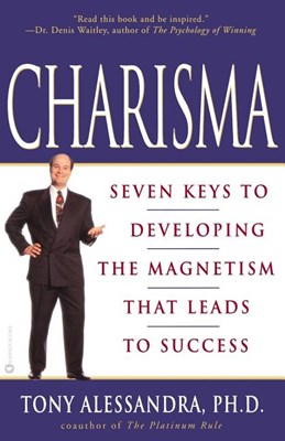  Charisma: Seven Keys to Developing the Magnetism That Leads to Success