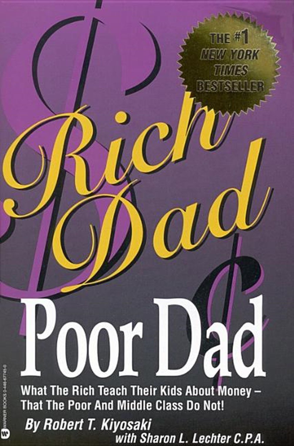 Rich Dad, Poor Dad What the Rich Teach Their Kids about Money--That the Poor and Middle Class Do Not