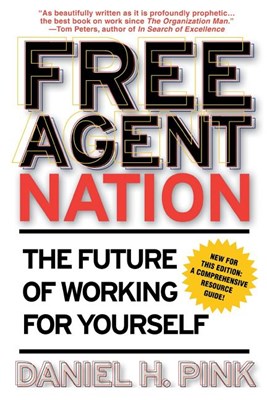  Free Agent Nation: The Future of Working for Yourself