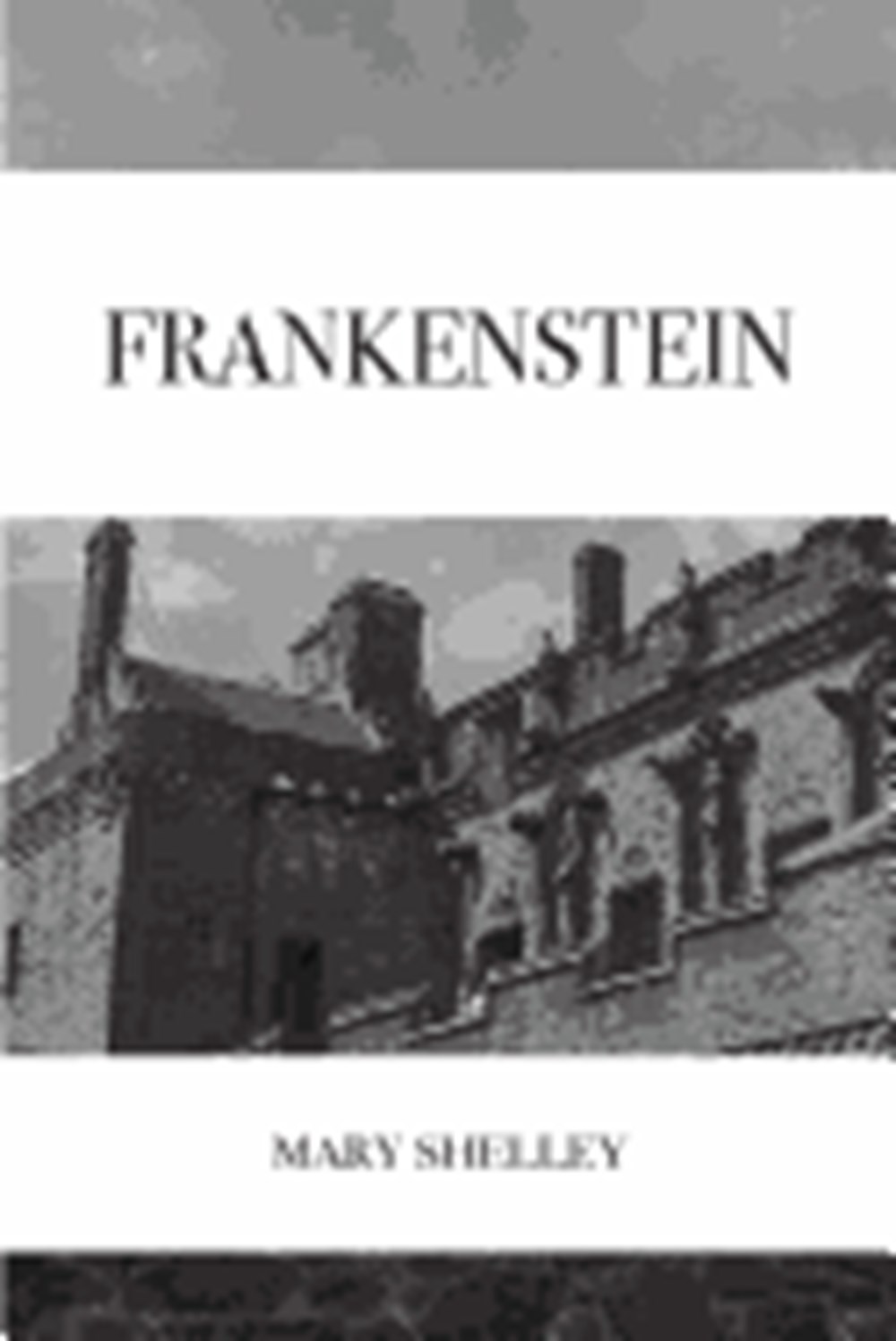 Frankenstein Or, the Modern Prometheus