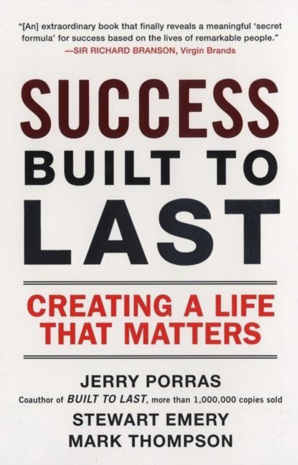 Success Built to Last Creating a Life That Matters