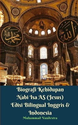  Biografi Kehidupan Nabi Isa AS (Jesus) Edisi Bilingual Inggris Dan Indonesia