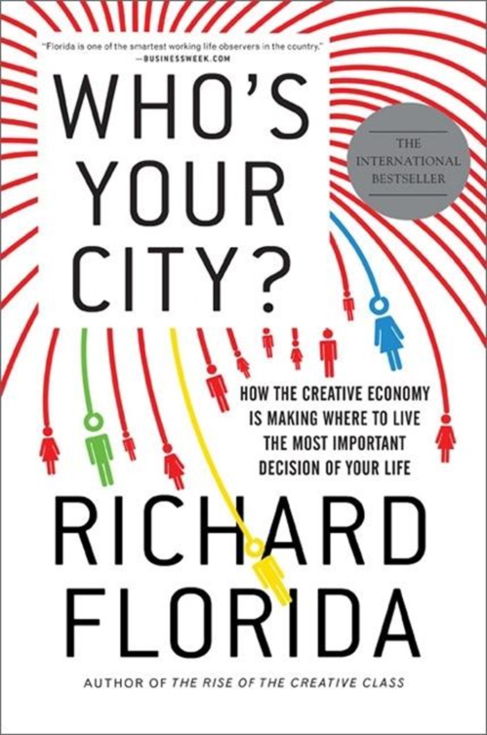 Who's Your City?: How the Creative Economy Is Making Where to Live the Most Important Decision of Yo