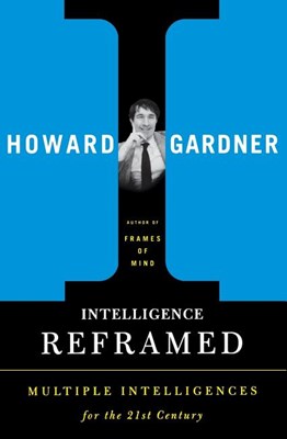  Intelligence Reframed: Multiple Intelligences for the 21st Century (Revised)