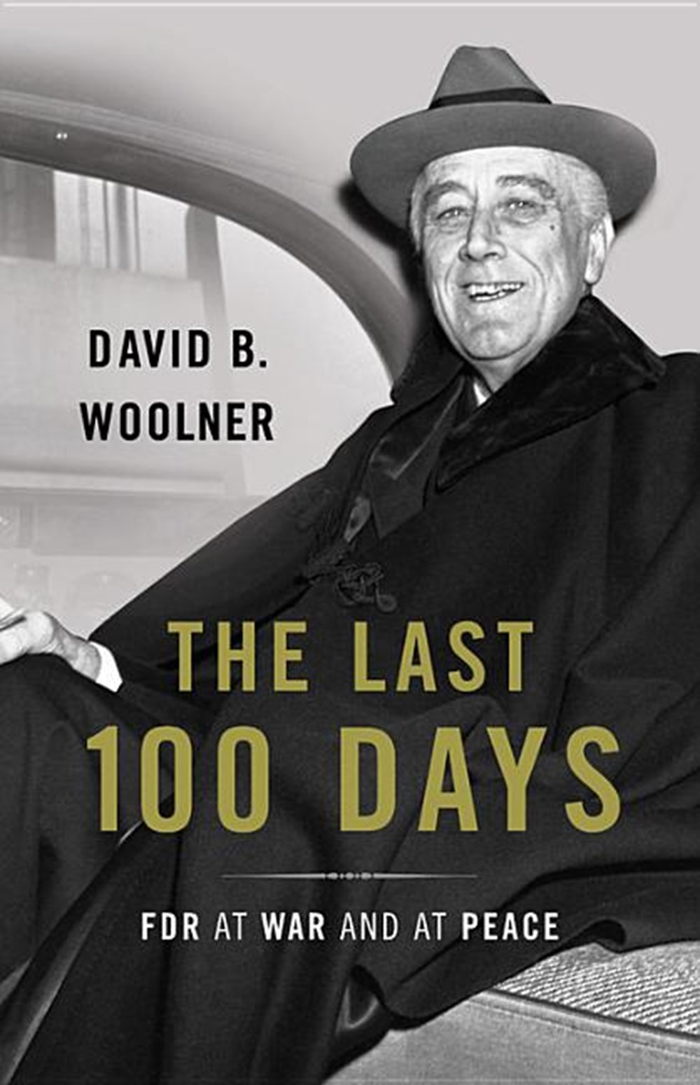 Last 100 Days: FDR at War and at Peace
