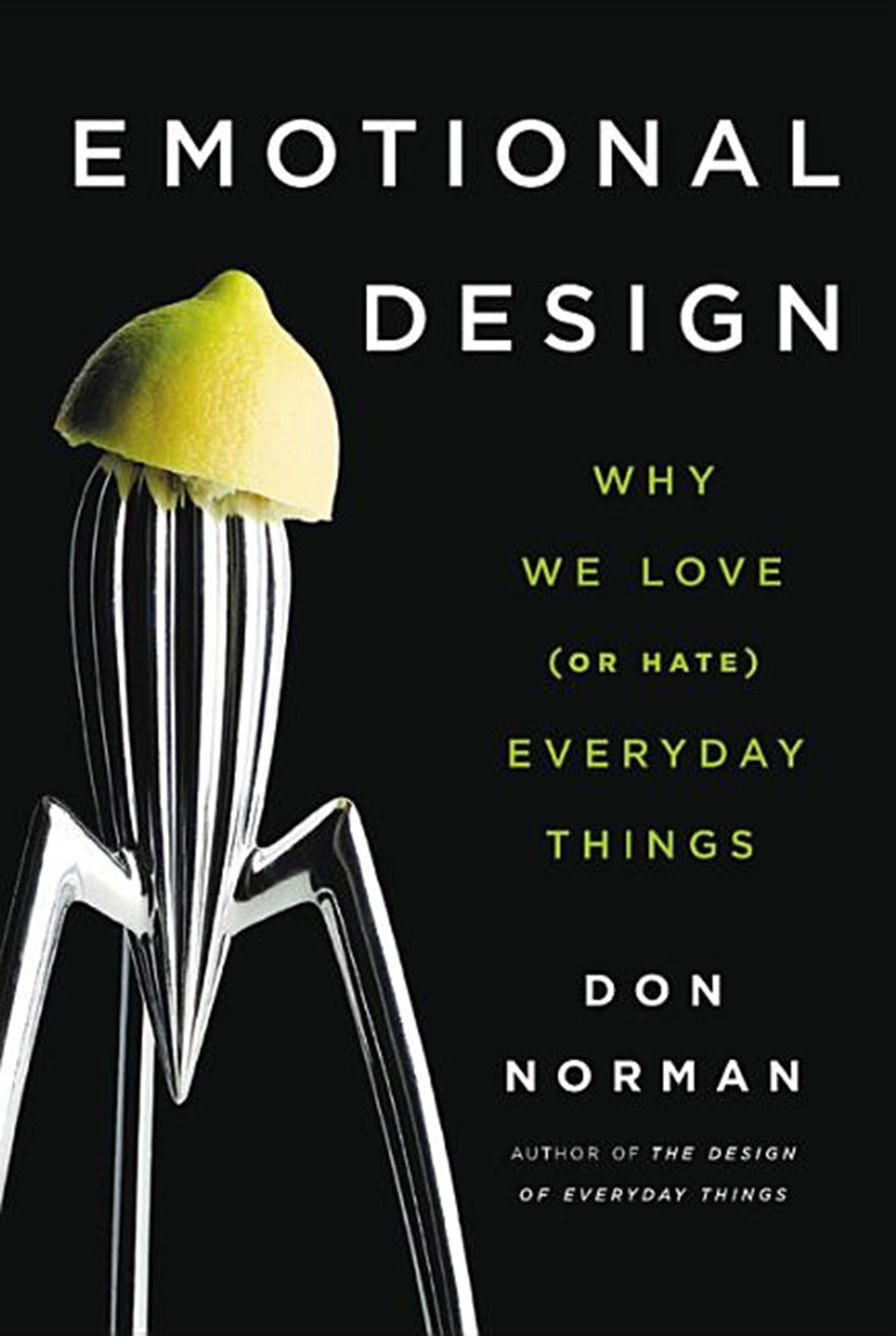 Emotional Design Why We Love (or Hate) Everyday Things