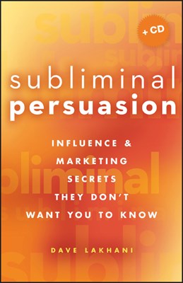 Subliminal Persuasion: Influence & Marketing Secrets They Don't Want You to Know [With CDROM]