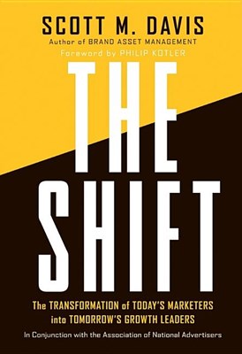 The Shift: The Transformation of Today's Marketers Into Tomorrow's Growth Leaders